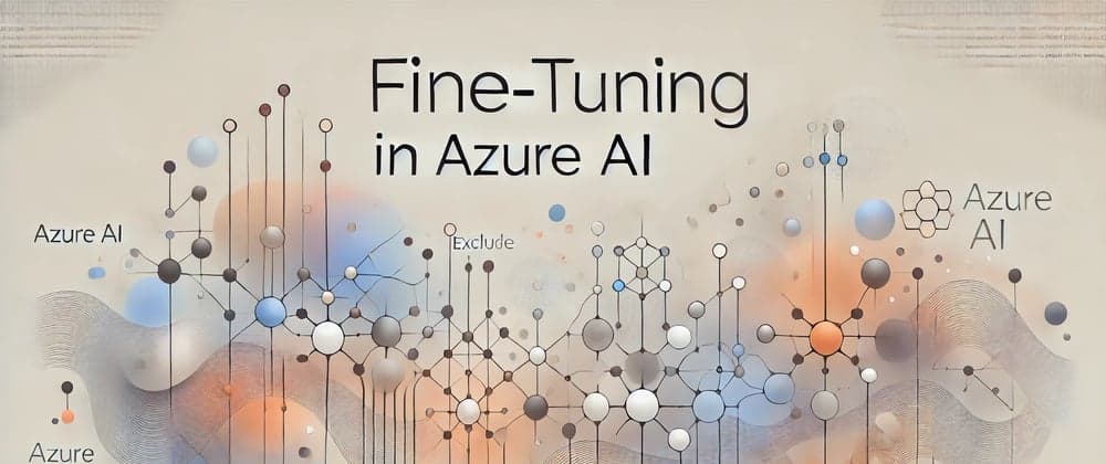 3 Steps to Fine-Tuning Azure AI Services for Maximum Impact